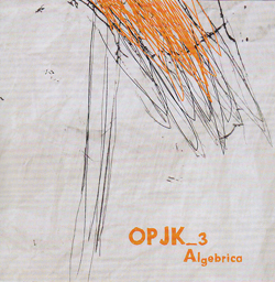 OPJK_3 (Martini / Reaki / Sala): Algebrica (Creative Sources)