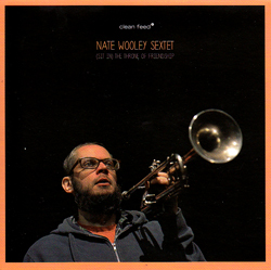 Wooley, Nate Sextet: (Sit in) The Throne of Friendship (Clean Feed) Wooley, Nate Sextet: (Sit in) The Throne of Friendship (Clean Feed)