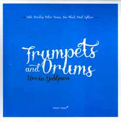 Trumpets and Drums (Wooley / Evans / Black / Lytton): Live in Ljubljana (Clean Feed) Trumpets and Drums (Wooley / Evans / Black / Lytton): Live in Ljubljana (Clean Feed)