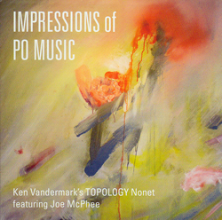 Ken Vandermark's TOPOLOGY Nonet featuring Joe McPhee: Impressions of Po Music (Okkadisk)