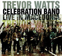 Watts, Trevor Celebration Band: Live In Macedonia, 2004 (FMR)