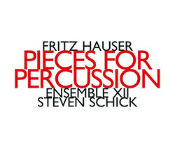 Hauser, Fritz: Pieces For Percussion (Hat [now] ART)