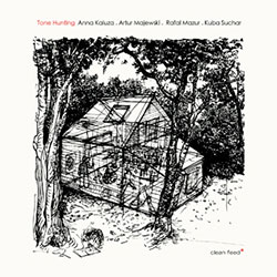 Kaluza, Anna / Artur Majewski / Rafal Mazur / Kuba Suchar: Tone Hunting (Clean Feed)