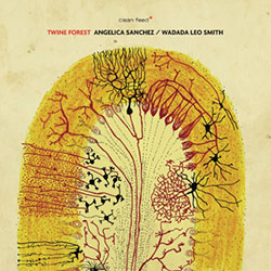 Sanchez, Angelica / Wadada Leo Smith: Twine Forest