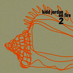 Kidd Jordan: On Fire 2 (Engine)