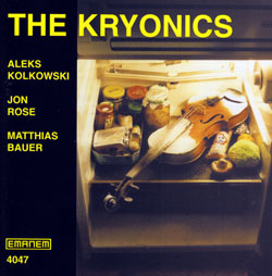 Kolkowski, Aleks / Jon Rose / Matthias Bauer: The Kryonics (Emanem)