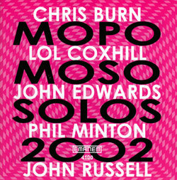 Burn / Coxhill / Edwards / Minton / Russell: Mopomoso Solos 2002 (Emanem)