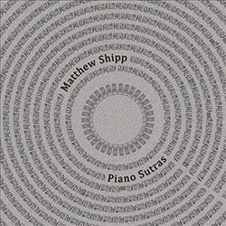 Matthew Shipp: Piano Sutras (Thirsty Ear)