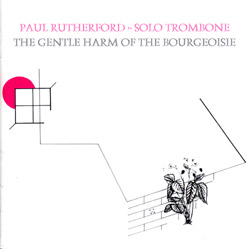 Rutherford, Paul: The Gentle Harm of the Bourgeoisie (Emanem)