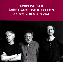 Parker, Evan / Barry Guy / Paul Lytton: At The Vortex