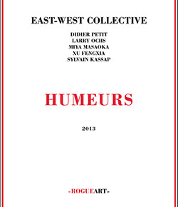 East-West Collective (Petit / Ochs / Masaoka / Fengxia / Kassap): Humeurs (RogueArt)