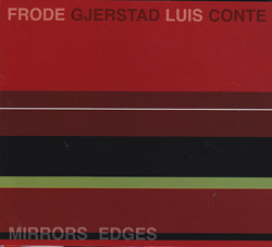 Gjerstad, Frode / Luis Conte: Mirrors Edges (FMR)