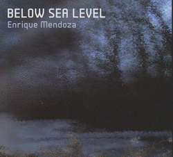 Mendoza, Enrique: Below Sea Level (FMR)