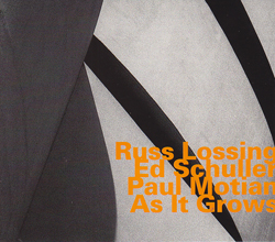 Lossing, Russ / Ed Schuller / Paul Motian: As It Grows