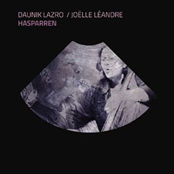 Daunik Lazro / Joelle Leandre: Hasparren (NoBusiness)