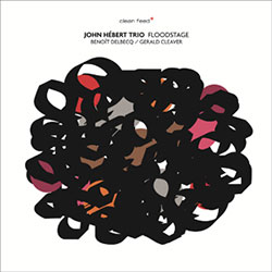 Hebert, John Trio: Floodstage (Clean Feed) Hebert, John Trio: Floodstage (Clean Feed)