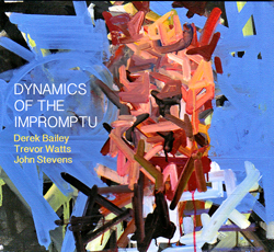 Bailey, Derek / Trevor Watts / John Stevens: Dynamics of the Impromptu (FMR)