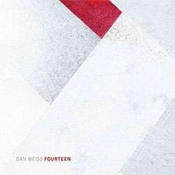 Weiss, Dan: Fourteen (Pi Recordings) Weiss, Dan: Fourteen (Pi Recordings)
