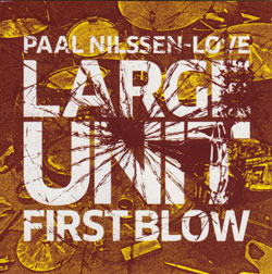Nilssen-Love, Paal Large Unit: First Blow [VINYL EP] (PNL)