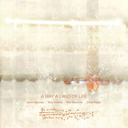 Ajemian, Jason / Tony Malaby / Rob Mazurek / Chad Taylor: A Way a Land of Life [VINYL]