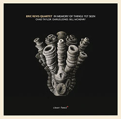 Eric Revis Quartet: In Memory of Things Yet Seen (Clean Feed)