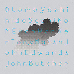Yoshihide, Otomo / Sachiko M / Evan Parker / John Edwards / Tony Marsh / John Butcher: Quintet/Sexte (Otoroku)