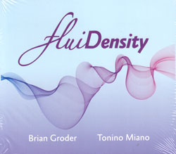 Miano, Tonino / Brian Groder: FluiDensity (Latham / Impressus Records) Miano, Tonino / Brian Groder: FluiDensity (Latham / Impressus Records)