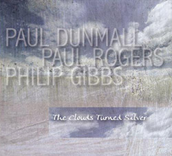 Dunmall, Paul / Paul Rogers / Philip Gibbs: The Clouds Turned Silver