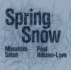 Satoh, Masahiko / Paal Nilssen-Love: Spring Snow (PNL)
