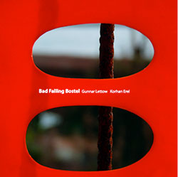 Lettow, Gunnar / Korhan Erel: Bad Falling Bostel (Creative Sources)