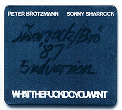 Brotzmann, Peter / Sonny Sharrock: Whatthefuckdoyouwant