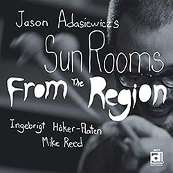 Adasiewicz's, Jason Sun Rooms: From The Region (Delmark)
