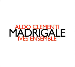 Clementi, Aldo / Ives Ensemble: Madrigale (Hat [now] ART)