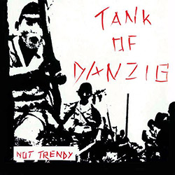 Tank Of Danzig: Not Trendy (Music a la Coque)