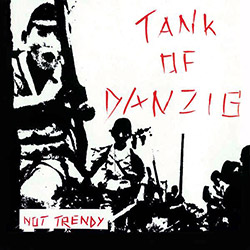Tank Of Danzig: Not Trendy (Music a la Coque) Tank Of Danzig: Not Trendy (Music a la Coque)