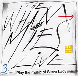 The Whammies: Play the Music of Steve Lacy Vol. 3 Live (Driff Records)