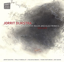 Dijkstra, Jorrit : Music for Reeds and Electronics: Oakland (Driff Records)