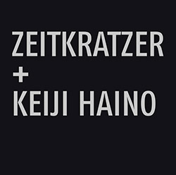 Zeitkratzer / Keiji Haino: Zeitkratzer + Keiji Haino (Zeitkratzer)