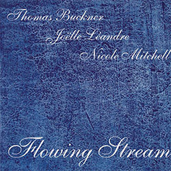 Buckner, Thomas / Joelle Leandre / Nicole Mitchell : Flowing Stream (Leo Records)