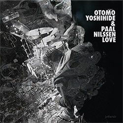 Otomo Yoshihide & Paal Nilssen-Love:  (JVTLANDT)