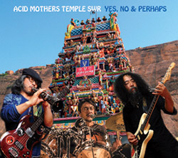 Acid Mothers Temple SWR: Yes, No & Perhaps (Magaibutsu)