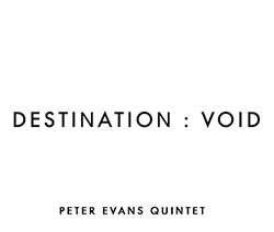 Evans, Peter Quintet: Destination: Void (More Is More)