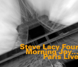 Lacy, Steve Four: Morning Joy ...Paris Live [reissue] (Hatology)