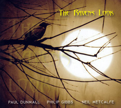 Paul Dunmall / Philip Gibbs / Neil Metcalfe: The Ravens Look (FMR)