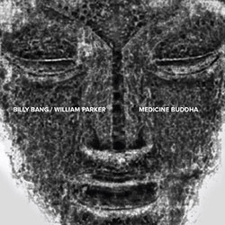 Bang, Billy / William Parker: Medicine Buddha