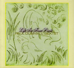 Dunmall, Paul Sextet: Life in Four Parts (FMR) Dunmall, Paul Sextet: Life in Four Parts (FMR)