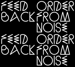 Feedback: Order From Noise [2 CDs & a DVD]