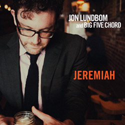 Lundbom, Jon & Big Five Chord: Jeremiah (Hot Cup Records)