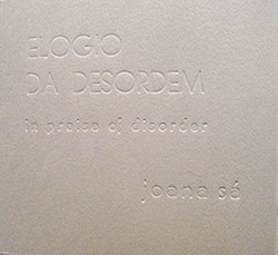 Sa, Joana: Elogio Da Desordem (In Praise of Disorder) (Shhpuma) Sa, Joana: Elogio Da Desordem (In Praise of Disorder) (Shhpuma)