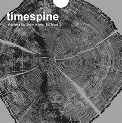 Sa, Adriana  / To Trips / John Klima: Timespine